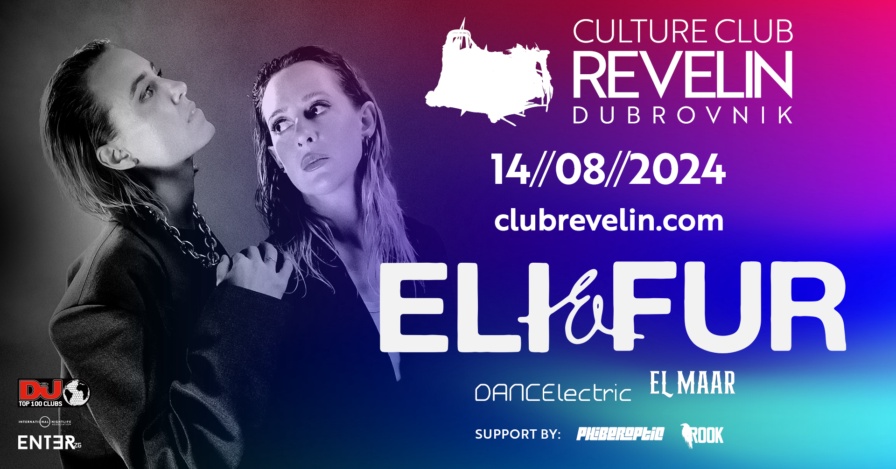 Eli & Fur @ Club Revelin (Dubrovnik)