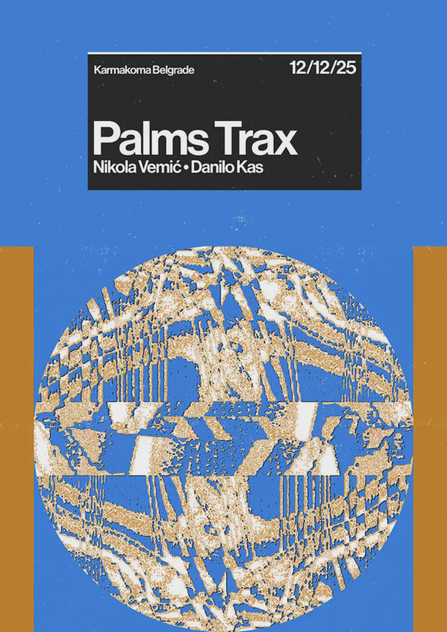 Palms Trax @  Karmakoma (Belgrade)