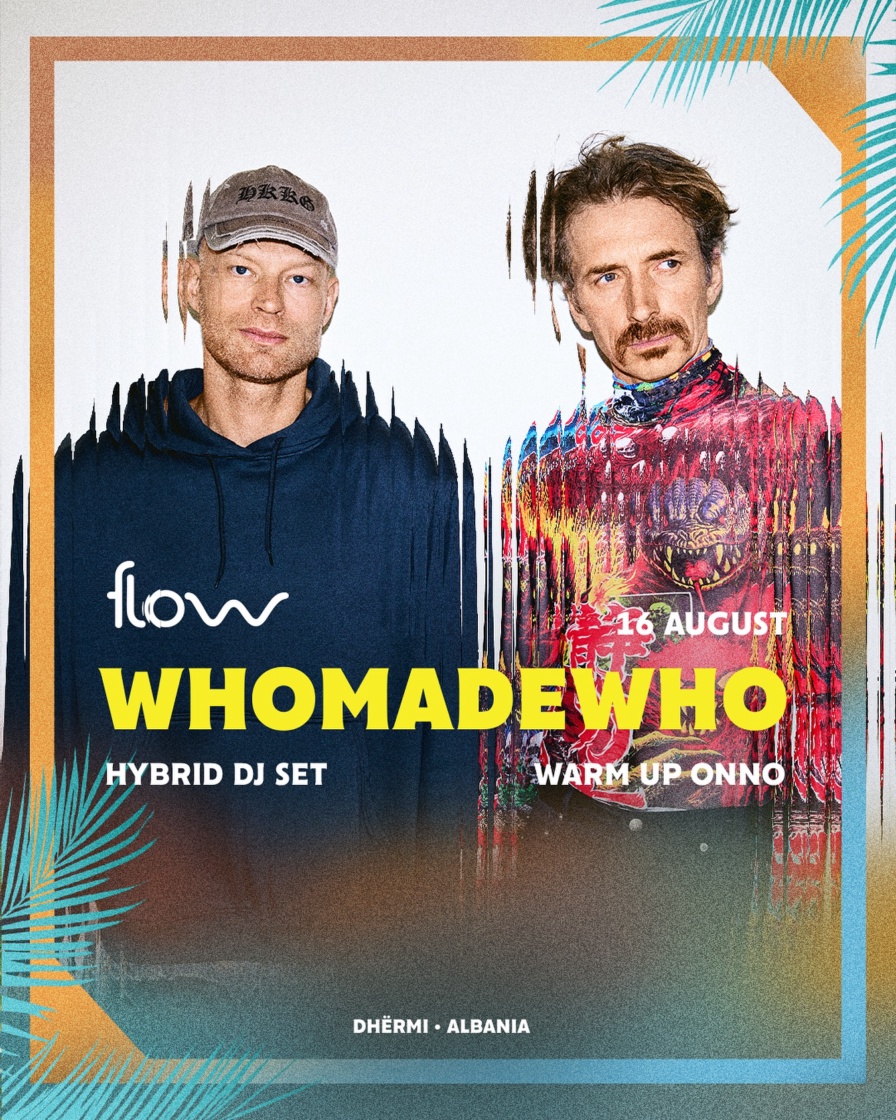 WhoMadeWho @ Flow Beach (Dhërmi)