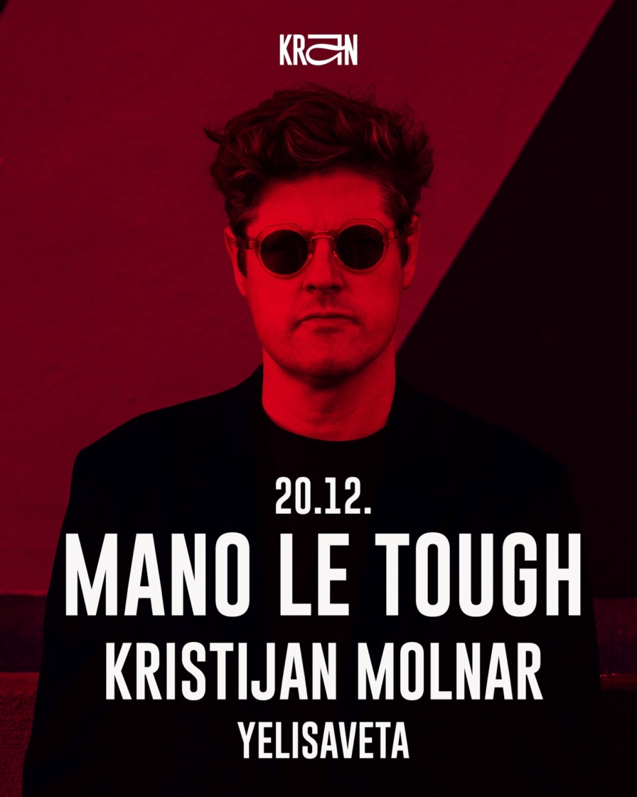 Mano Le Tough @ Kran (Belgrade)