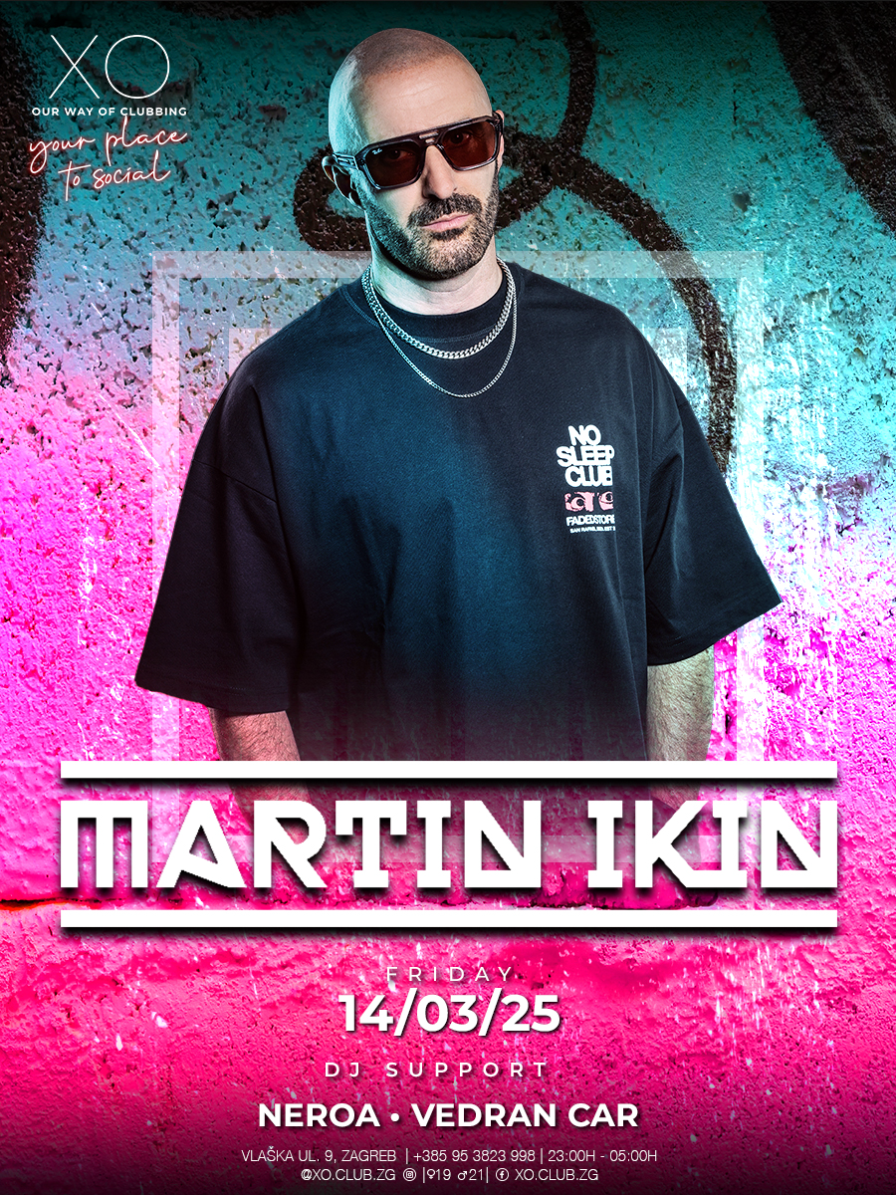Martin Ikin @ XO Club (Zagreb)