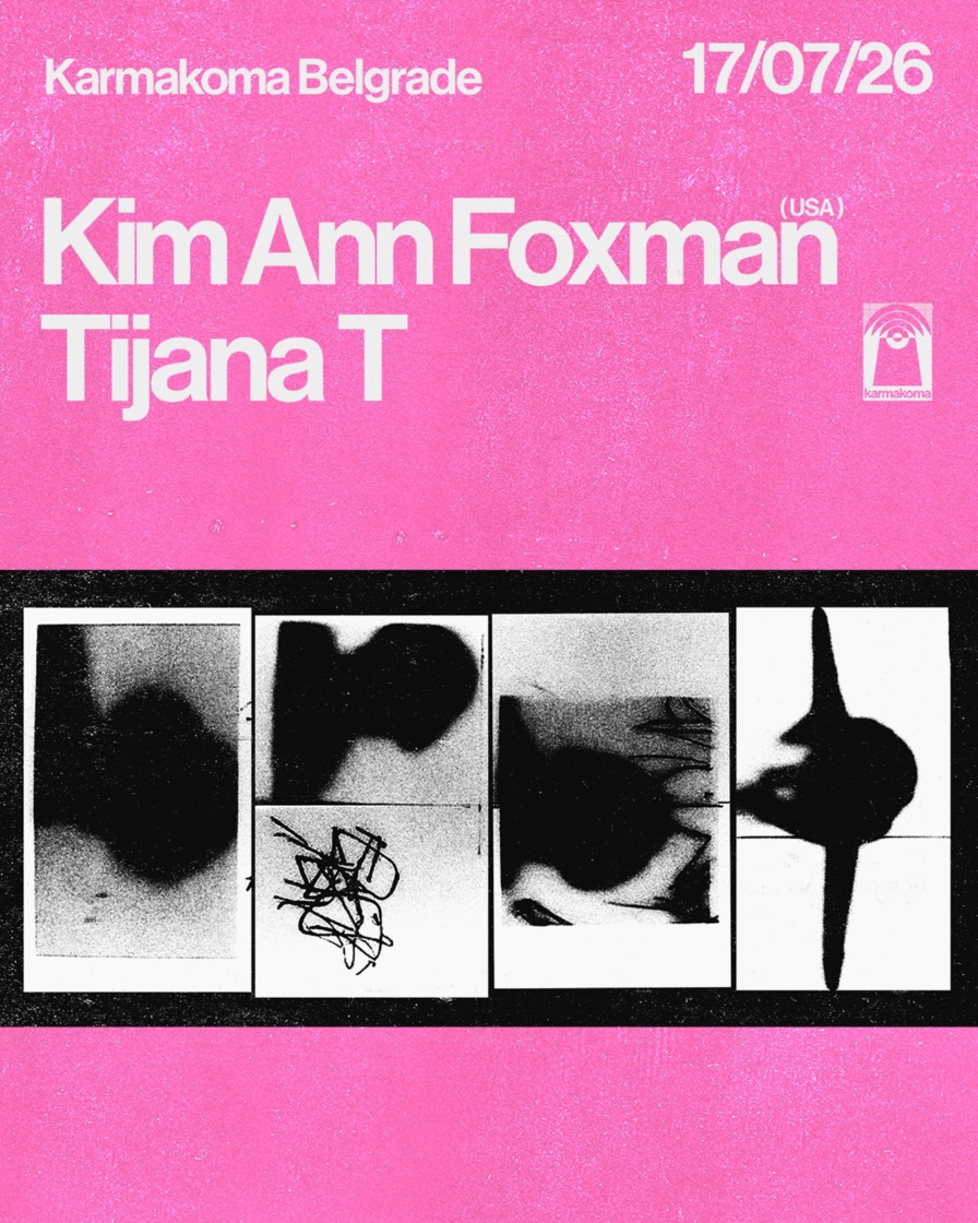 Kim Ann Foxman, Tijana T @ Karmakoma (Belgrade)